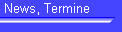 News, Termine
